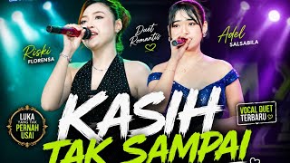 KASIH TAK SAMPAI - RISKI FLORENSA X ADEL SALSABILA- NEW ASC 