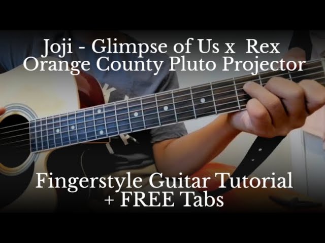 FREE TABS | Glimpse of Us - Joji x Pluto Projector - Rex Orange County ¦ Fingerstyle Guitar Tutorial