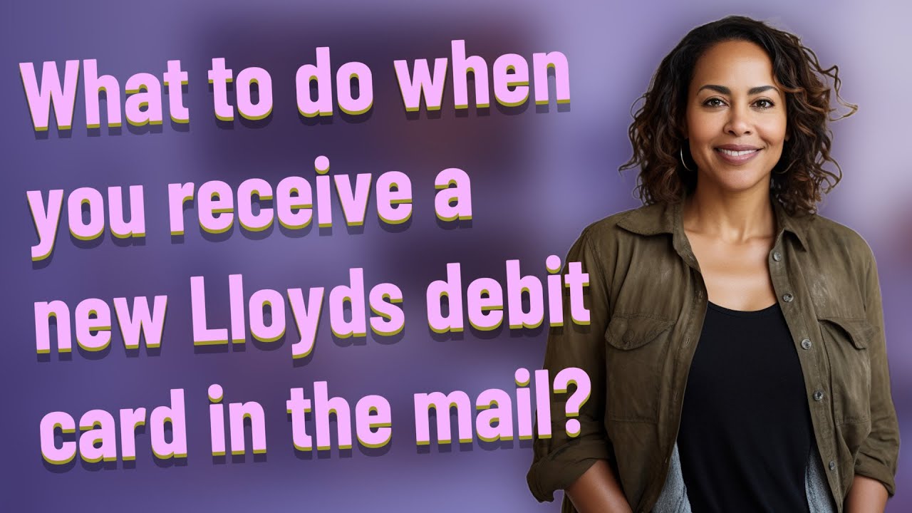 What to do when you receive a new Lloyds debit card in the mail? - YouTube