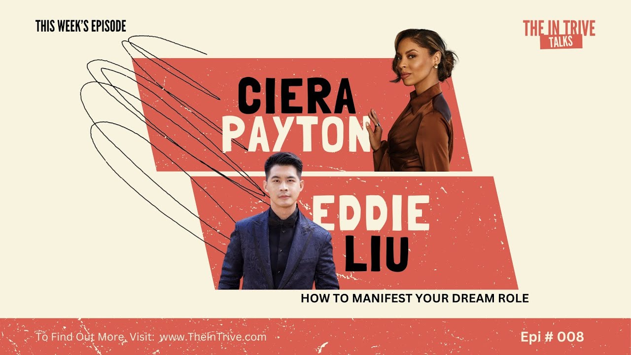 Manifesting Magic: Eddie Liu & Ciera Payton on Landing Your Dream Role | The In Trive Talks