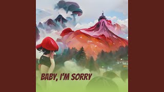 Baby, I'm Sorry - i maman
