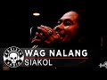 Wag Nalang by Siakol Official | Rakista Live EP561