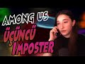 ÜÇÜNCÜ IMPOSTER | AMONG US