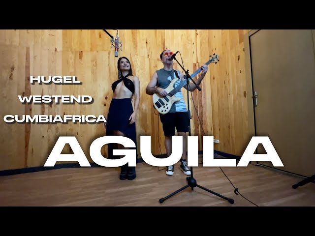 HUGEL x Westend x CUMBIAFRICA - Aguila class=