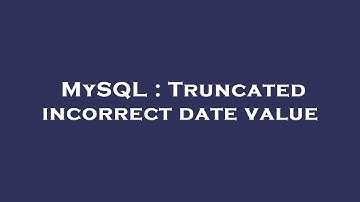 MySQL : Truncated incorrect date value
