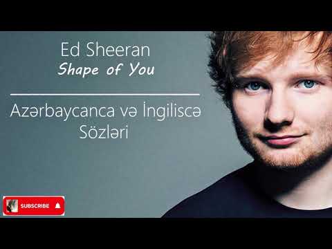 Ed Sheeran-Shape of You | Azərbaycanca ve İngiliscə Sözləri (Lyrics)