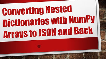 Converting Nested Dictionaries with NumPy Arrays to JSON and Back