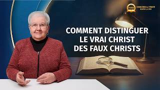 Prédication chrétienne : Chercher la vérité dans la foi | Comment distinguer le vrai Christ des faux christs