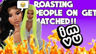 Roasting People On Get Matched!!!.. IMVU Gameplay