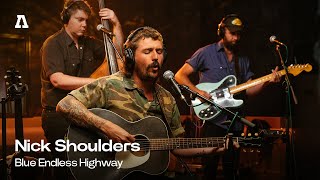 Nick Shoulders - Blue Endless Highway | Audiotree Live
