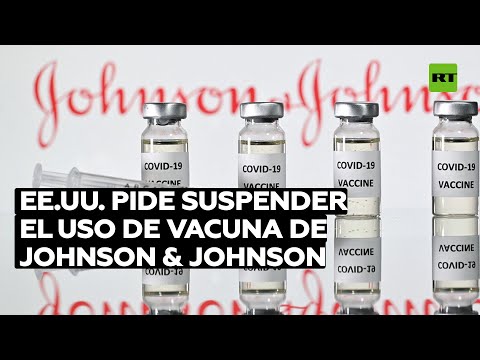 EE.UU. pide suspender el uso de la vacuna de Johnson & Johnson