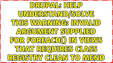 Help understand/solve this Warning: Invalid argument supplied for foreach() in views that...