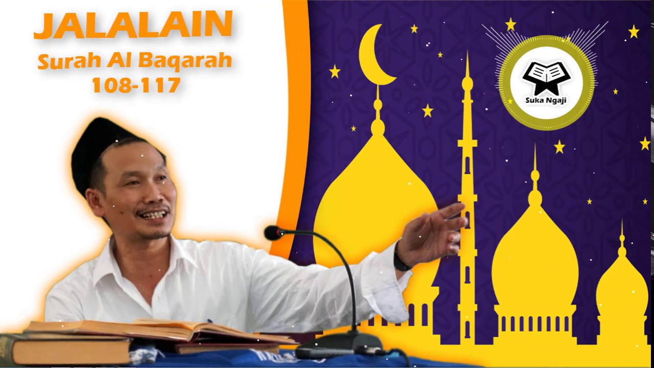 Gus Baha' : Tafsir Jalalain Surah Al-Baqarah Ayat 108~117