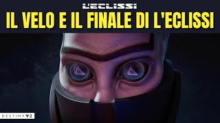 IL VELO e il FINALE DI L'ECLISSI: dove è andato il Testimone? [L'Eclissi - Destiny Lore]