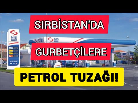 SIRBİSTAN'DA GURBETÇİLERE PETROL TUZAĞI!