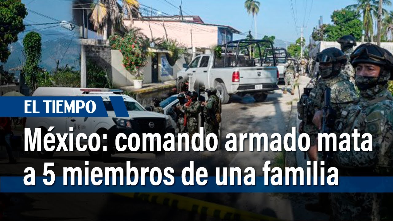 Comando armado asesina a cinco miembros de una familia en ciudad ...