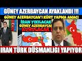 İRAN KARIŞTI GÜNEY AZERBAYCAN HALKI SOKAKLARDA İRAN REJİMİ  İÇİN KRİTİK GÜNLER