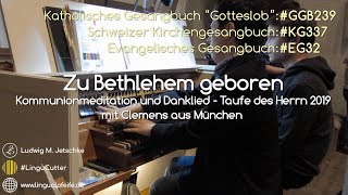 GGB 239: Zu Bethlehem geboren (Kommunionmeditation und Danklied) [Orgelspaß zu zweit]