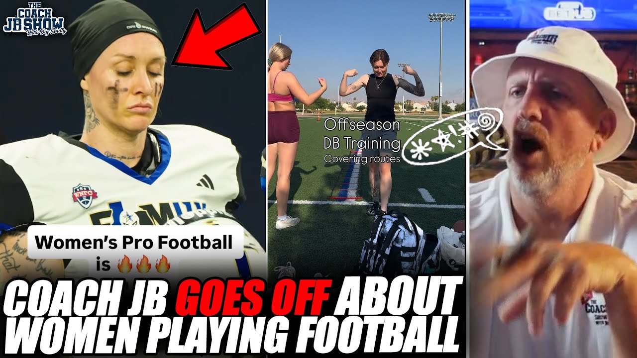 Coach JB GOES OFF About Women Playing Football!