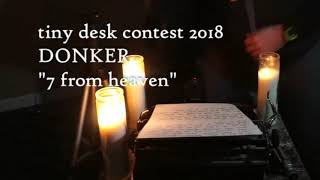 Tiny Desk Contest 2018 Submission - Donker 7 from Heaven