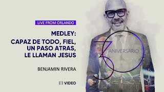 Benjamin Rivera | Medley Capaz de todo | 30 Aniversario