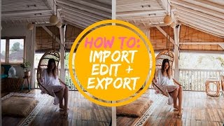 HOW TO IMPORT, EDIT & EXPORT | Lightroom Tutorial