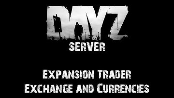DayZ Server Hosting: Expansion - Trader Exchange & Currencies