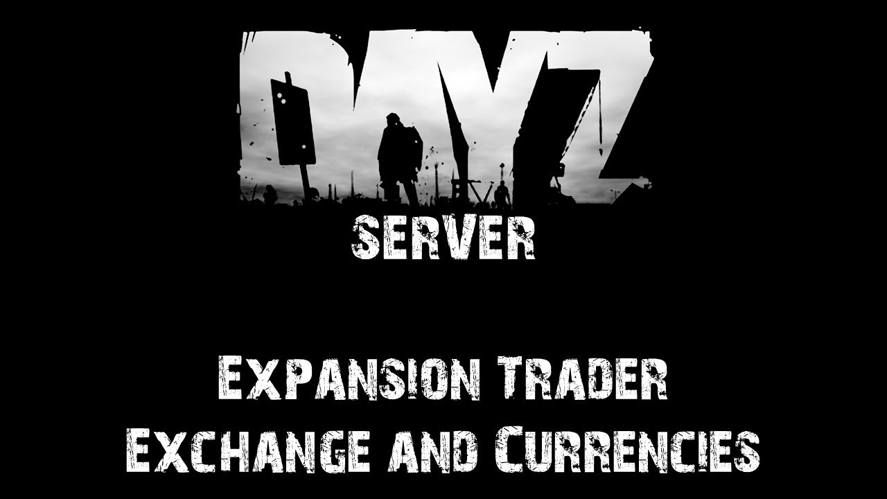 DayZ Server Hosting Expansion Trader Exchange & Currencies YouTube