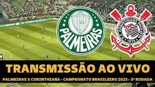 PALMEIRAS X CORINTHIANS TRANSMISSÃO AO VIVO DIRETO DO ALLIANZ PARQUE -  CAMPEONATO BRASILEIRO 2023 