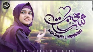 Wo Shehre Mohabbat |Hiba Muzammil Qadri| Naat 2024 screenshot 4
