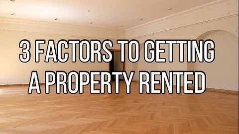 3 Factors To Getting A Property Rented