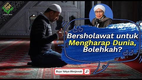 Bersholawat untuk Mengharap Dunia, Bolehkah? | Buya Yahya Menjawab