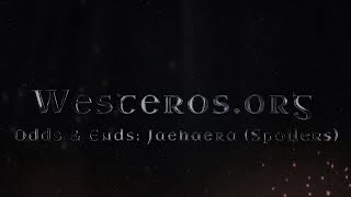 Westeros.org on House of the Dragon: Odds and Ends 02 (Spoilers)