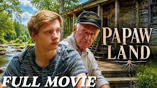 BASED ON TRUE STORY | Papaw Land—A Summer of Healing, Secrets, and Second Chances | FULL DRAMA MOVIE