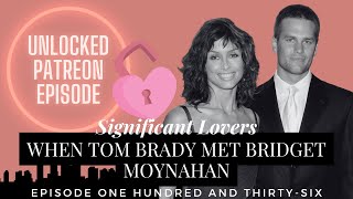 136. When Tom Brady Met Bridget Moynahan *UNLOCKED PATREON EPISODE*