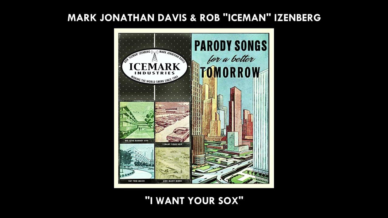 "I Want Your Sox" by Rob "Iceman" Izenberg & Mark Jonathan Davis (1987) (re-released 2021) "I Want Your Sox" by Rob "Iceman" Izenberg & Mark Jonathan Davis (1987) (re-released 2021)