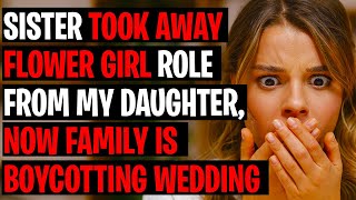r/AITA Sister Took Away Flower Girl Role From My Daughter, Now Family Is Boycotting Wedding