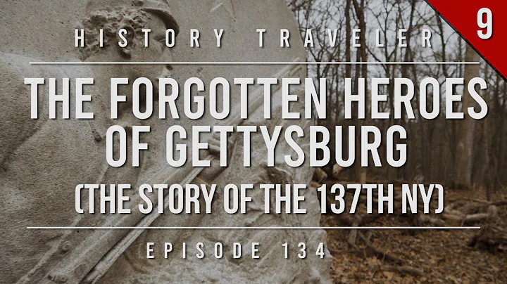 The Forgotten Heroes of Gettysburg (The 137th NY o...
