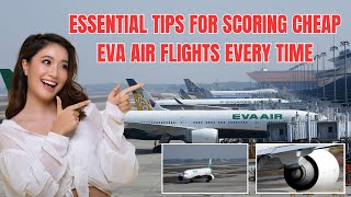 Essential Tips for Scoring Cheap EVA Air Flights Every Time ✈️Cheap Flights