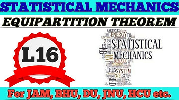 EQUIPARTITION THEOREM/statistical mechanics for all M. Sc Entrance IITJAM,BHU,CUCET,CPET,HCU,DU &JNU