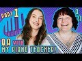 Q&A WITH MY PIANO TEACHER! Teacher talk, and Ally the student