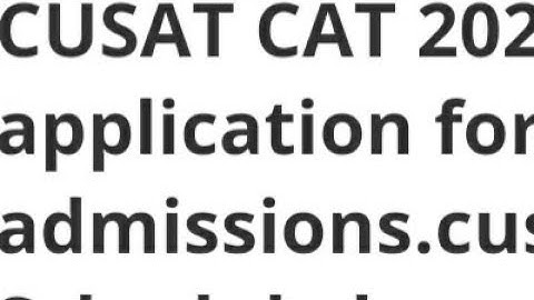 CUSAT CAT 2023 APPLICATION FORM RELEASED,HOW TO APPLY, EXAM,ADMIT CARD RELEASED DATE OUT,ELIGIBILITY