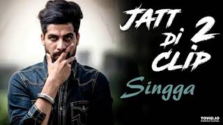 Jatt Di Clip 2 - Singga (Full Song)