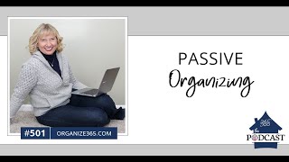 Passive Organizing  #501