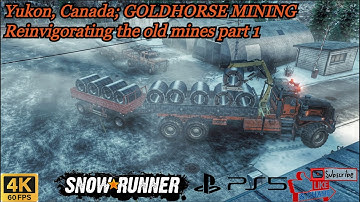 SnowRunner Yukon, Canada. GOLDHORSE MINING; Reinvigorating the old mines part 1 (PS5, 4K 60FPS)