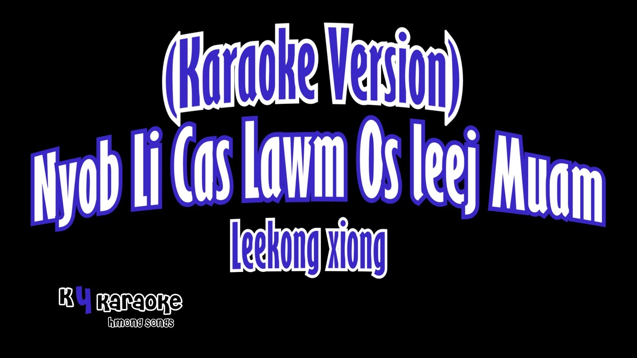 (Karaoke Version) Nyob Li Cas Lawm Os leej Muam - Leekong Xiong