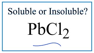 Is PbCl2 Soluble or Insoluble in Water?