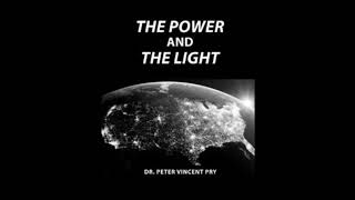 The Power and the Light: Dr. Peter Vincent Pry and the EMP Task Force Effort