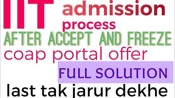 IIT Admission process after coap selection || iit admission process after accept and freeze coap