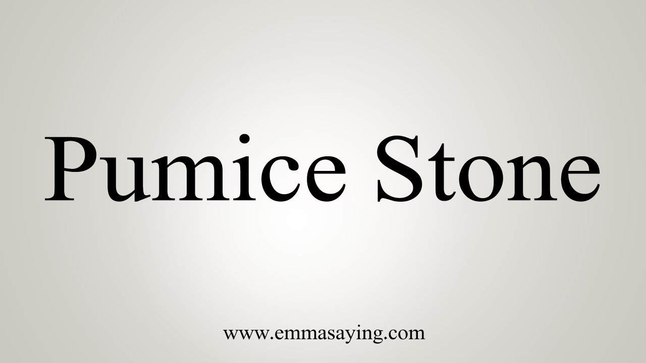 How To Say Pumice Stone YouTube